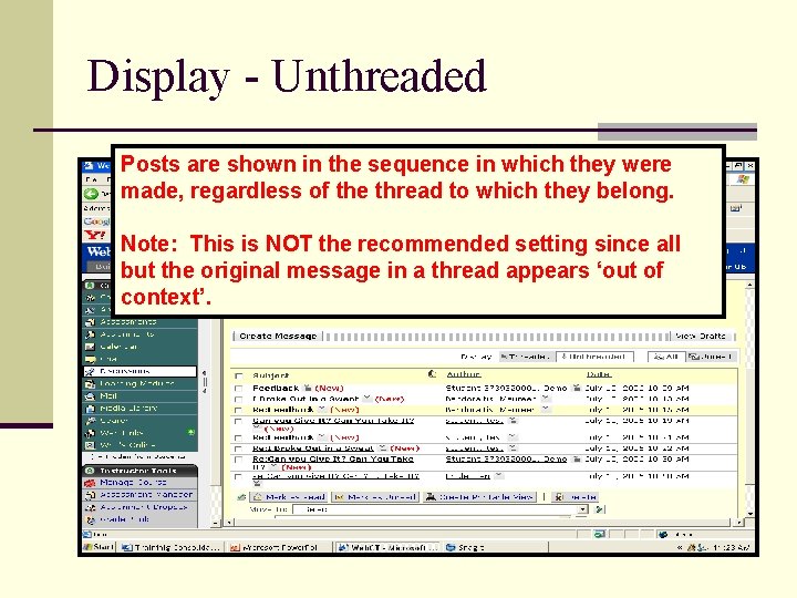 Display - Unthreaded Posts are shown in the sequence in which they were made,