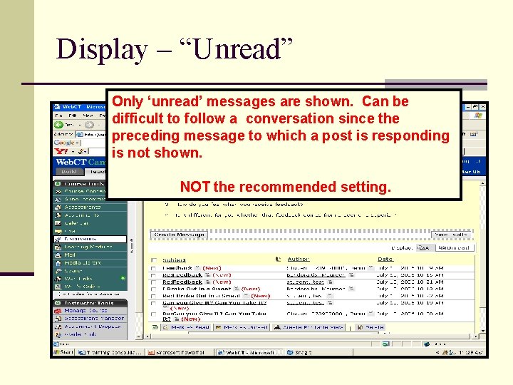 Display – “Unread” Only ‘unread’ messages are shown. Can be difficult to follow a