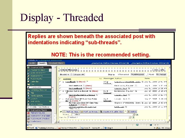 Display - Threaded Replies are shown beneath the associated post with indentations indicating “sub-threads”.