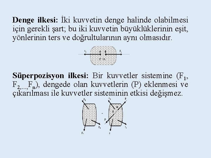 Denge ilkesi: İki kuvvetin denge halinde olabilmesi için gerekli şart; bu iki kuvvetin büyüklüklerinin Denge ilkesi: İki kuvvetin denge halinde olabilmesi için gerekli şart; bu iki kuvvetin büyüklüklerinin