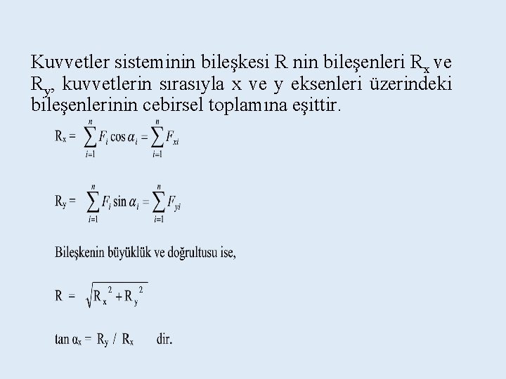 Kuvvetler sisteminin bileşkesi R nin bileşenleri Rx ve Ry, kuvvetlerin sırasıyla x ve y Kuvvetler sisteminin bileşkesi R nin bileşenleri Rx ve Ry, kuvvetlerin sırasıyla x ve y