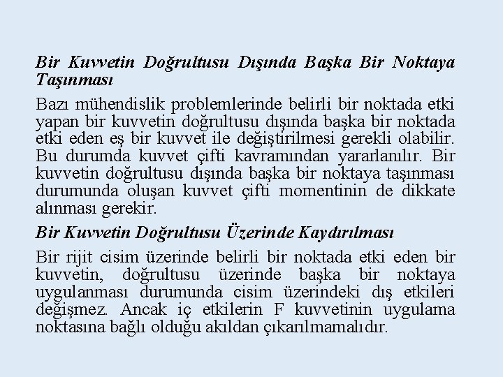 Bir Kuvvetin Doğrultusu Dışında Başka Bir Noktaya Taşınması Bazı mühendislik problemlerinde belirli bir noktada Bir Kuvvetin Doğrultusu Dışında Başka Bir Noktaya Taşınması Bazı mühendislik problemlerinde belirli bir noktada