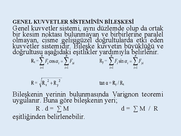 GENEL KUVVETLER SİSTEMİNİN BİLEŞKESİ Genel kuvvetler sistemi, aynı düzlemde olup da ortak bir kesim GENEL KUVVETLER SİSTEMİNİN BİLEŞKESİ Genel kuvvetler sistemi, aynı düzlemde olup da ortak bir kesim