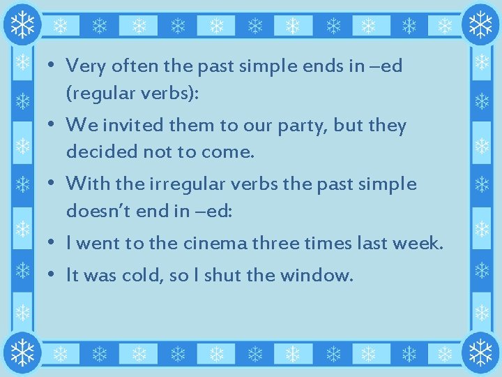 • Very often the past simple ends in –ed (regular verbs): • We • Very often the past simple ends in –ed (regular verbs): • We