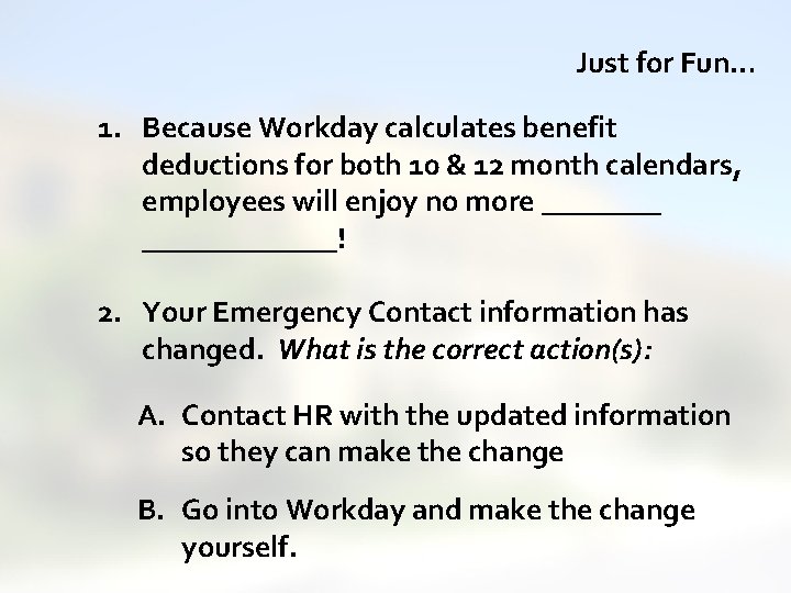 Great Teachers Great Leaders Great Schools Just for Fun… 1. Because Workday calculates benefit