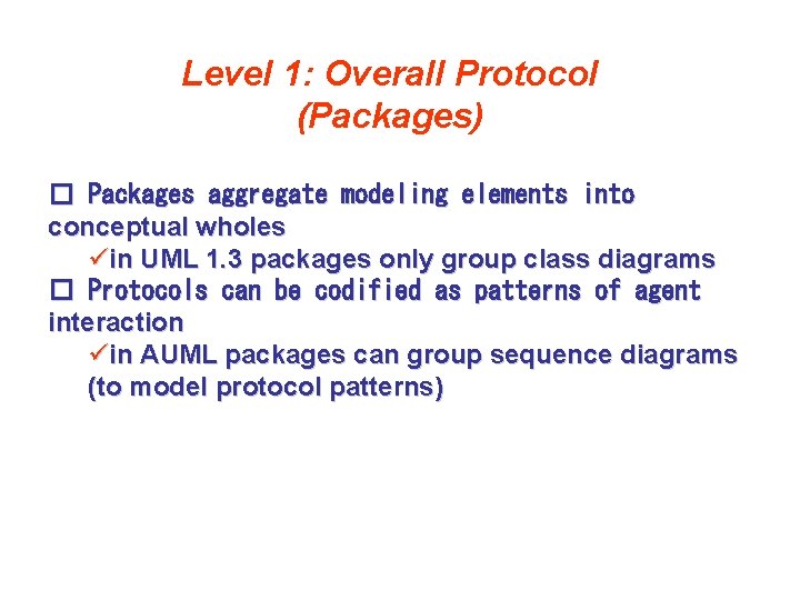 Level 1: Overall Protocol (Packages) � Packages aggregate modeling elements into conceptual wholes üin