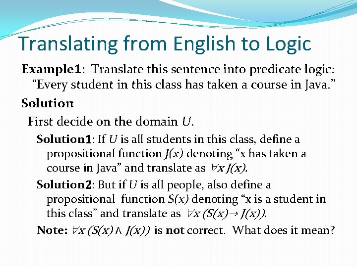 Translating from English to Logic Example 1: Translate this sentence into predicate logic: “Every Translating from English to Logic Example 1: Translate this sentence into predicate logic: “Every