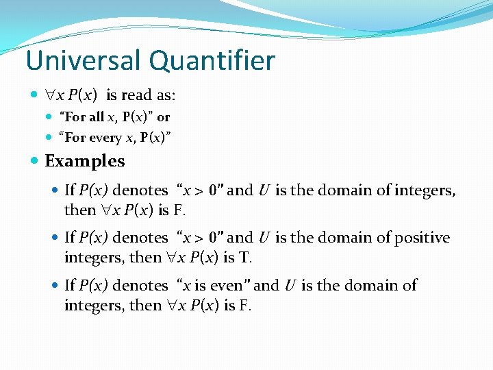 Universal Quantifier x P(x) is read as: “For all x, P(x)” or “For every Universal Quantifier x P(x) is read as: “For all x, P(x)” or “For every