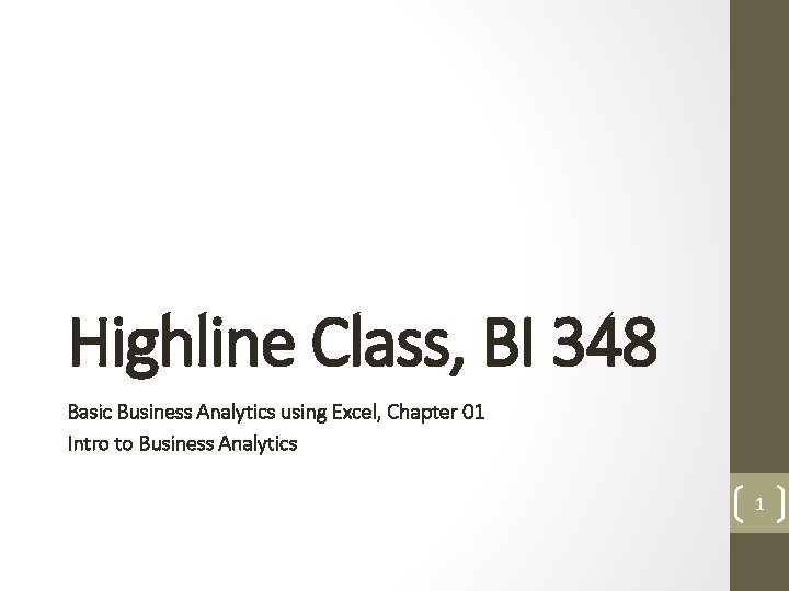 Highline Class, BI 348 Basic Business Analytics using Excel, Chapter 01 Intro to Business