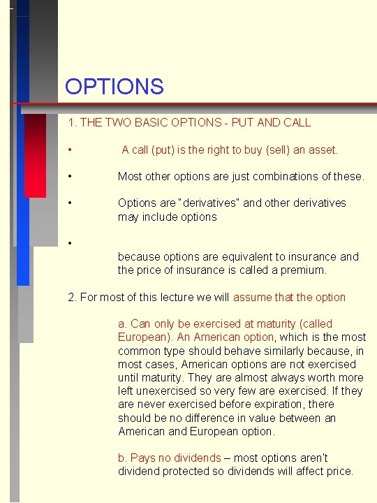 OPTIONS 1. THE TWO BASIC OPTIONS - PUT AND CALL • A call (put)