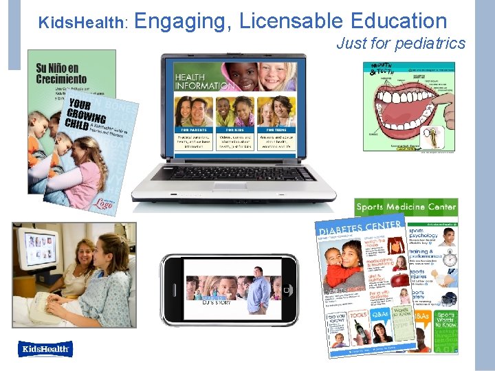 Kids. Health: Engaging, Licensable Education Just for pediatrics 