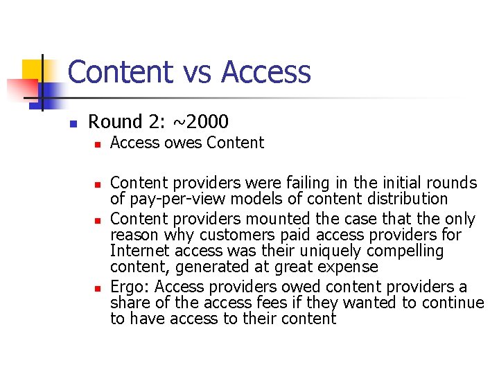 Content vs Access n Round 2: ~2000 n n Access owes Content providers were