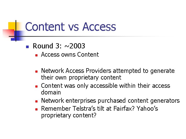 Content vs Access n Round 3: ~2003 n n n Access owns Content Network