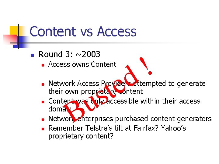 Content vs Access n Round 3: ~2003 n n n ! d Access owns