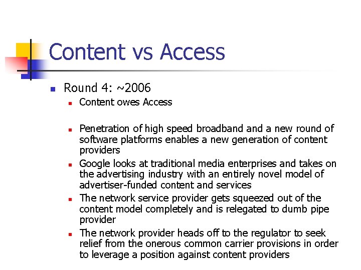 Content vs Access n Round 4: ~2006 n n n Content owes Access Penetration