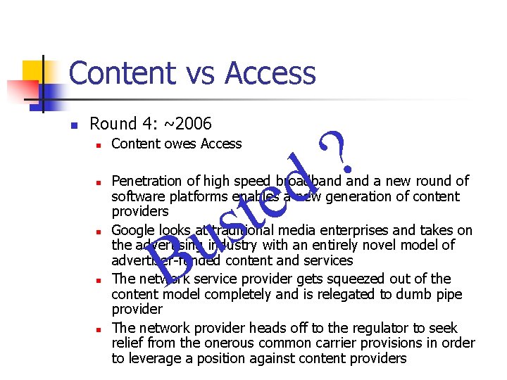 Content vs Access n Round 4: ~2006 n n n ? d Content owes