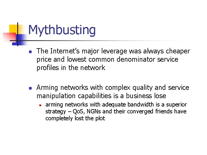 Mythbusting n n The Internet’s major leverage was always cheaper price and lowest common