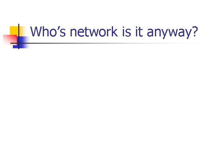 Who’s network is it anyway? 