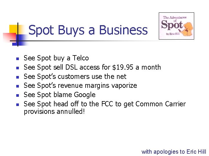 Spot Buys a Business n n n See Spot buy a Telco See Spot