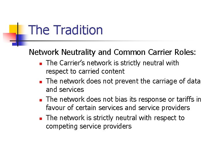 The Tradition Network Neutrality and Common Carrier Roles: n n The Carrier’s network is