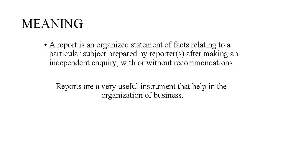 MEANING • A report is an organized statement of facts relating to a particular