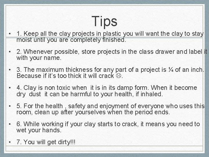 Tips • 1. Keep all the clay projects in plastic you will want the