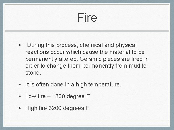 Fire • During this process, chemical and physical reactions occur which cause the material