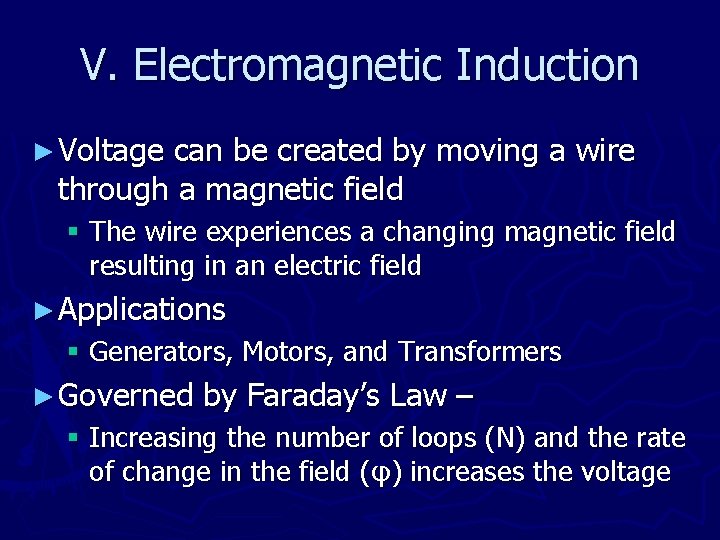 V. Electromagnetic Induction ► Voltage can be created by moving a wire through a