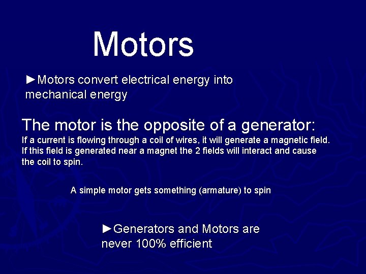 Motors ►Motors convert electrical energy into mechanical energy The motor is the opposite of
