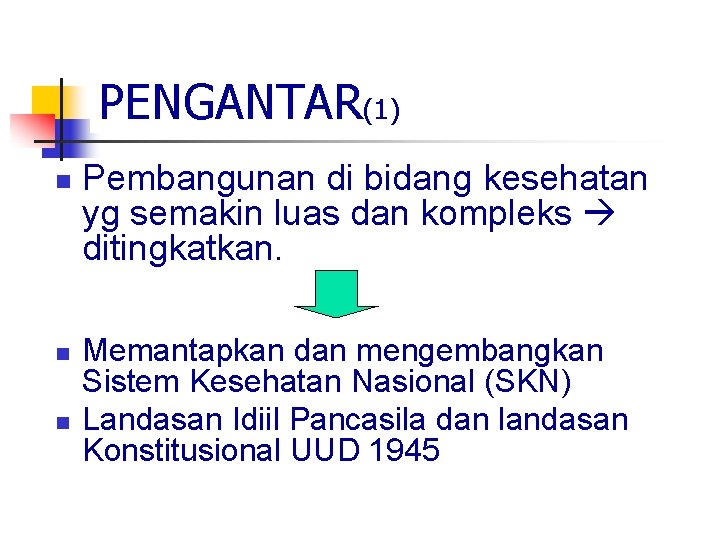 PENGANTAR(1) n n n Pembangunan di bidang kesehatan yg semakin luas dan kompleks ditingkatkan.