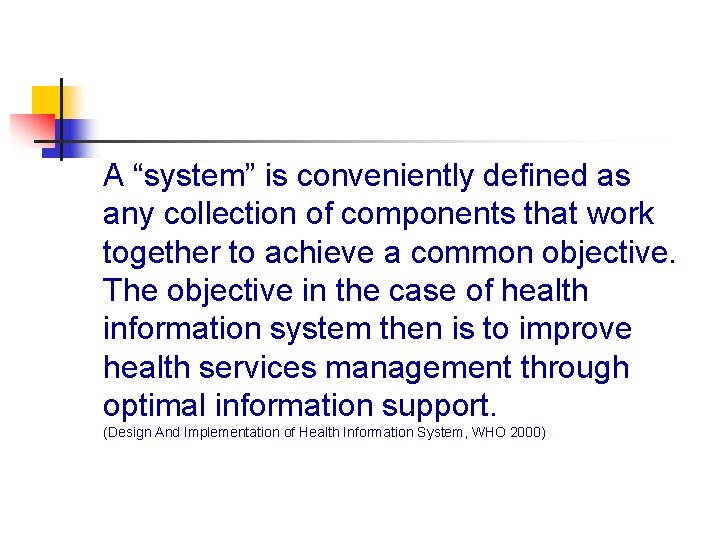 A “system” is conveniently defined as any collection of components that work together to