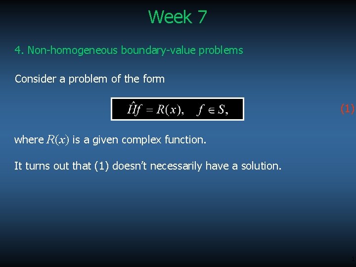 Week 7 4. Non-homogeneous boundary-value problems Consider a problem of the form (1) where