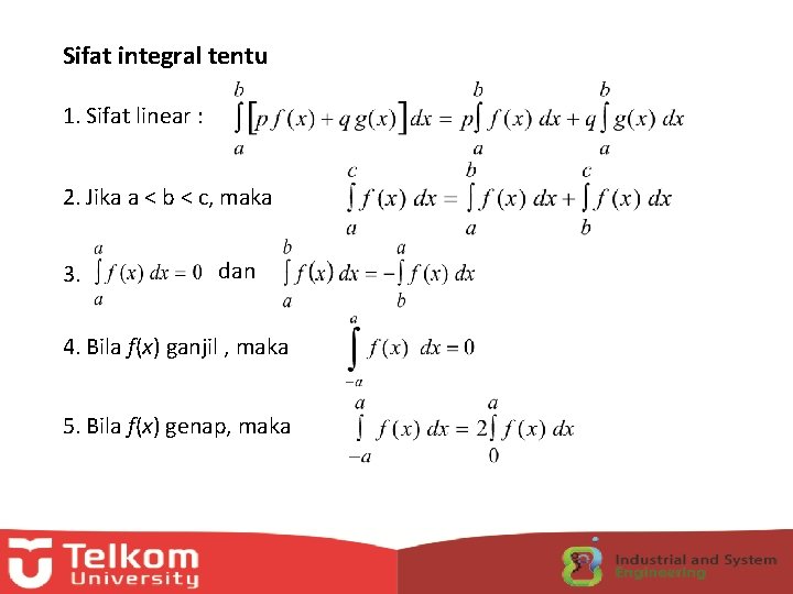 Sifat integral tentu 1. Sifat linear : 2. Jika a < b < c,