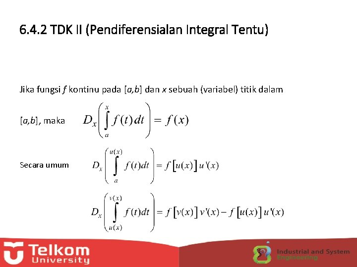 6. 4. 2 TDK II (Pendiferensialan Integral Tentu) Jika fungsi f kontinu pada [a,