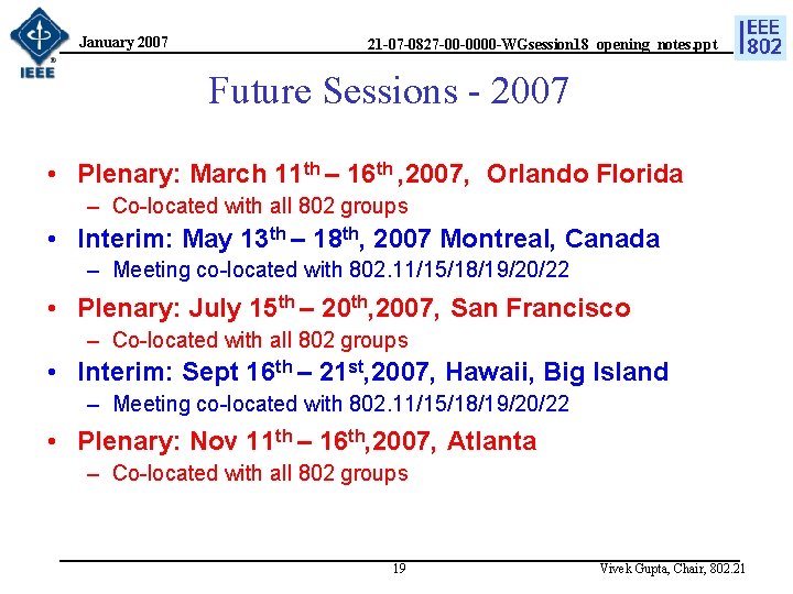 January 2007 21 -07 -0827 -00 -0000 -WGsession 18_opening_notes. ppt Future Sessions - 2007