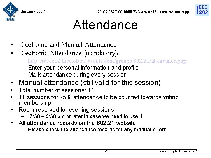 January 2007 21 -07 -0827 -00 -0000 -WGsession 18_opening_notes. ppt Attendance • Electronic and