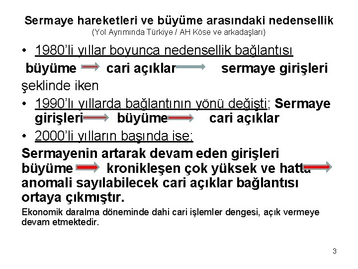 Sermaye hareketleri ve büyüme arasındaki nedensellik (Yol Ayrımında Türkiye / AH Köse ve arkadaşları)