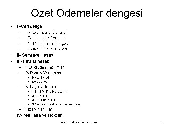 Özet Ödemeler dengesi • I -Cari denge – – • • A- Dış Ticaret