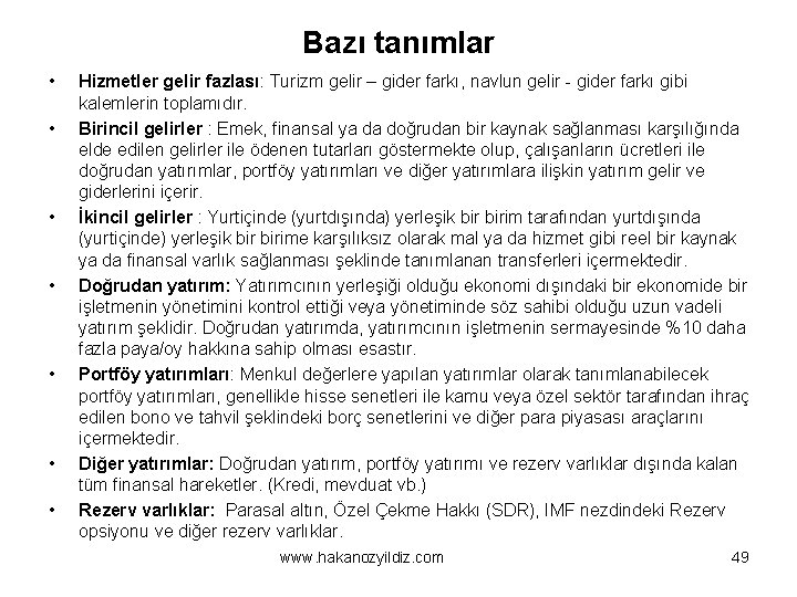 Bazı tanımlar • • Hizmetler gelir fazlası: Turizm gelir – gider farkı, navlun gelir