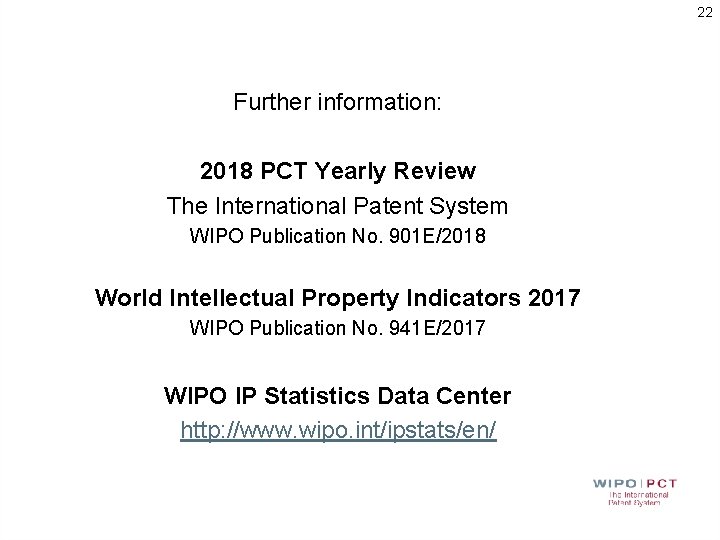 22 Further information: 2018 PCT Yearly Review The International Patent System WIPO Publication No.