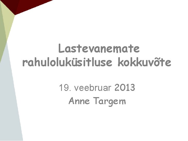 Lastevanemate rahuloluküsitluse kokkuvõte 19. veebruar 2013 Anne Targem 