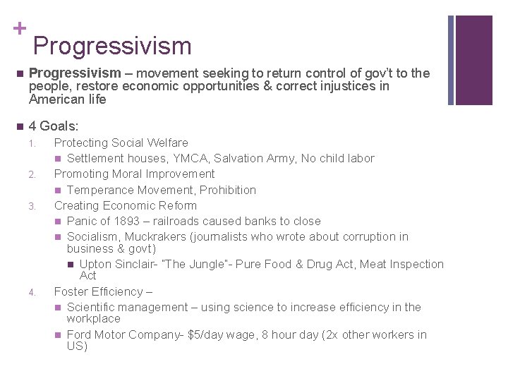 + Progressivism n Progressivism – movement seeking to return control of gov’t to the