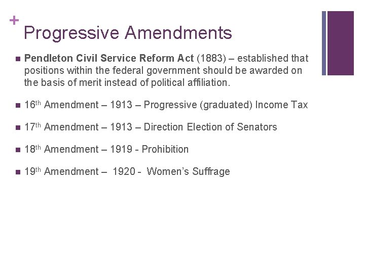 + Progressive Amendments n Pendleton Civil Service Reform Act (1883) – established that positions