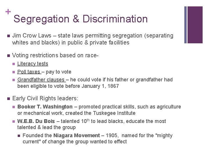 + Segregation & Discrimination n Jim Crow Laws – state laws permitting segregation (separating