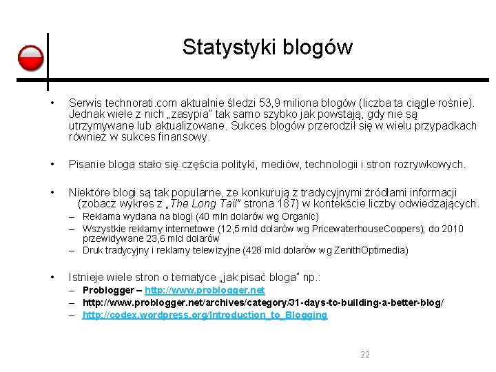 Statystyki blogów • Serwis technorati. com aktualnie śledzi 53, 9 miliona blogów (liczba ta