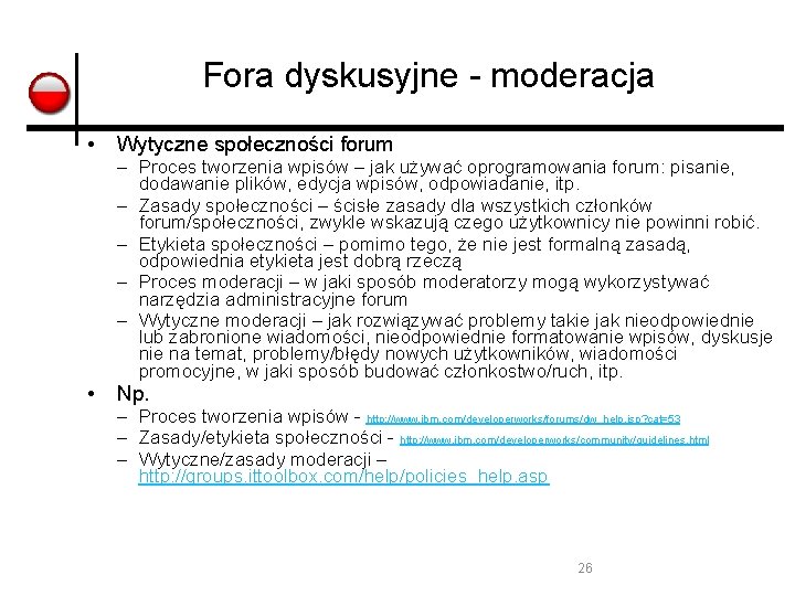 Fora dyskusyjne - moderacja • Wytyczne społeczności forum • Np. – Proces tworzenia wpisów