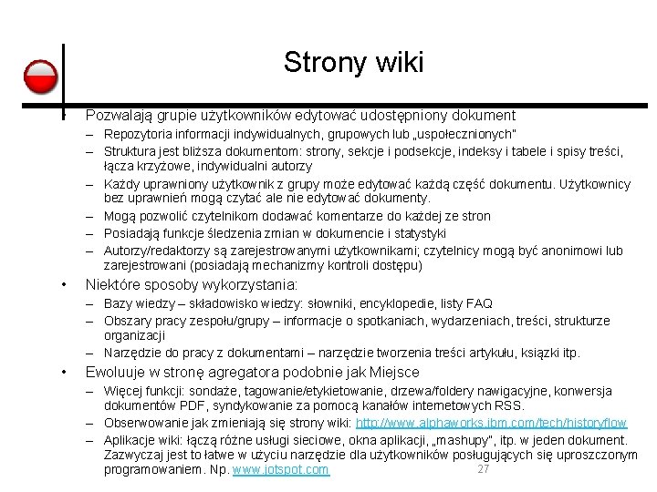 Strony wiki • Pozwalają grupie użytkowników edytować udostępniony dokument – Repozytoria informacji indywidualnych, grupowych