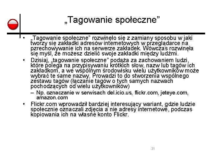 „Tagowanie społeczne” • „Tagowanie społeczne” rozwinęło się z zamiany sposobu w jaki tworzy się