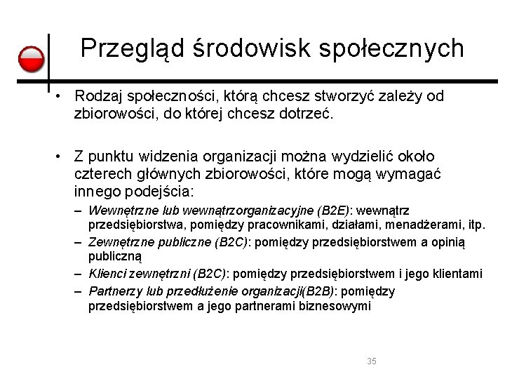 Przegląd środowisk społecznych • Rodzaj społeczności, którą chcesz stworzyć zależy od zbiorowości, do której