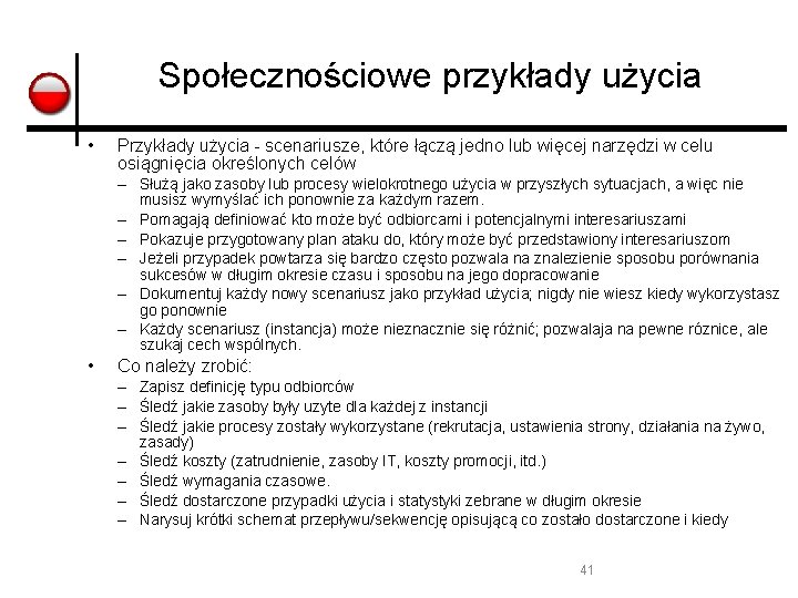 Społecznościowe przykłady użycia • Przykłady użycia - scenariusze, które łączą jedno lub więcej narzędzi